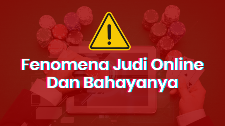 Fenomena Judi Online Dan Bahayanya